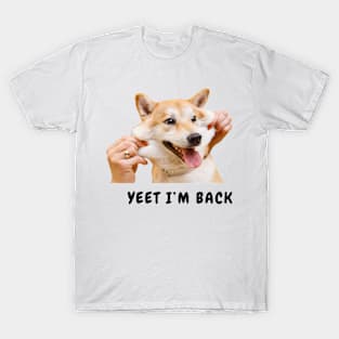 Funny doggo - yeet i'm back, dog, cute T-Shirt